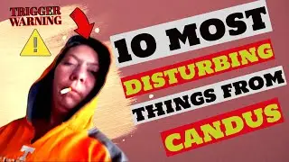 TOP 10 MOST Disturbing Things We Have Seen From CANDUS