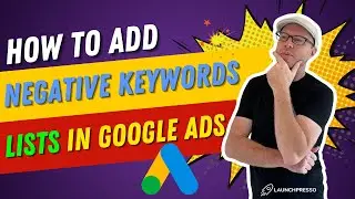 Add Negative Keywords LISTS to Google Ads in Under 3 Min
