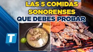 5 comidas sonorenses que tienes que probar SI o SI