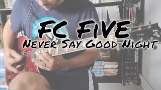 FC Five  - Never Say Good Night (Guitar Cover)