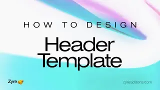 How to Design a Header Template in Elementor | Zyre Addon | Create Website Headers Using Zyre Addon
