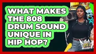 What Makes The 808 Drum Sound Unique In Hip Hop?