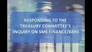 Responding to the Treasury Committee's Inquiry on SME Finance/BBRS