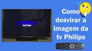 Como desvirar a tela da tv Philips