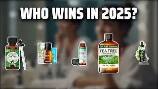 The Top 5 Best Tea Tree Oil in 2025 - Must Watch Before Buying!