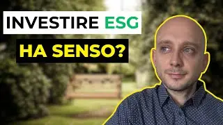 Ha senso investire ESG? Cosa ne penso degli INVESTIMENTI GREEN