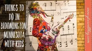 Best Things to do in Bloomington MN (or nearby) WITH KIDS