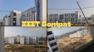 IIIT  Sonepat Permanent Campus Tour | Infrastructure, Hostels & Facilities