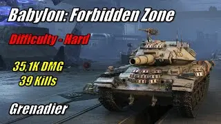 Babylon: Forbidden Zone - Grenadier | 35,1K DMG - 39 Kills | Difficulty - Hard | WoT | #19