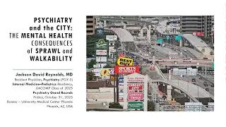 Psychiatry and the City - Jackson David Reynolds, MD (Psych Grand Rounds 10/2025)