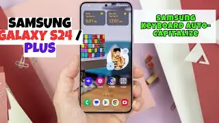 Samsung Galaxy S24 / Plus:  Samsung Keyboard Auto-Capitalize