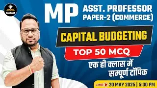 Capital Budgeting | MP Assistant Professor Commerce Paper-2 | Top 50 MCQ | One Class Complete Topic