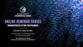 Nano 2022 | Lecture 1 | Introduction to Nanoparticles in the Environment (Dang)