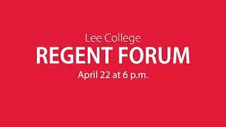 Lee College Regent Forum 2021