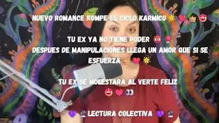 COLECTIVA: NUEVO ROMANCE ROMPE EL CICLO KARMICO🌟❤️👑😍 TU EX YA NO TIENE PODER 😡🥊| TAROT DEL AMOR 🔮💜