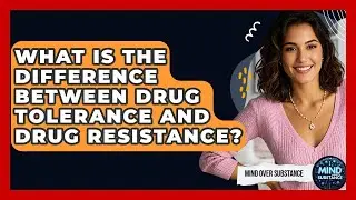 What Is The Difference Between Drug Tolerance And Drug Resistance? - Mind Over Substance