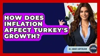 How Does Inflation Affect Turkey's Growth? - All About Capitalism