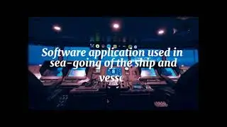 Application Software used in sea going of the ship and vessel