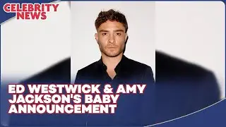 Ed Westwick and Amy Jackson Expecting 1st Baby: Pregnancy Announcement & Wedding