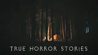 3 Creepy TRUE Alone in the Woods Camping Horror Stories