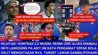 😱🔥KEJUTAN! Kontrak 2,5Musim.Resmi Ciro Kembali.Info Langsung Pa Adit.Sulit Mengatakan nya