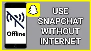 How to Use Snapchat Without Internet | Snapchat Offline Mode Trick | Use Snapchat Without Internet