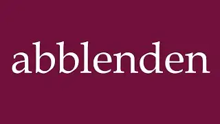 How to Pronounce ''abblenden'' (dim) Correctly in German