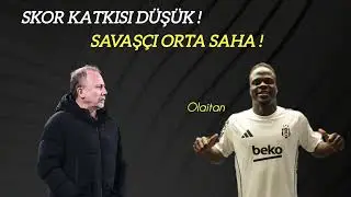 OLAITAN  BEŞİKTAŞ'TA İŞ YAPAR MI ? ÇOK YÖNLÜ ORTQ SAHA ! BEŞİKTAŞ HABERLERİ 