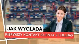 Jak wygląda pierwszy kontakt Klienta z Fullbax