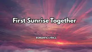 First Sunrise Together|💋| A song about sharing your first sunrise together| Best romantic song 2026