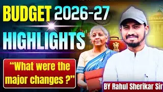 2026-27  BUDGET HIGHLIGTS #currentaffairs #budget #education#viral#class#by  #Rahulsherikar#sir#new 