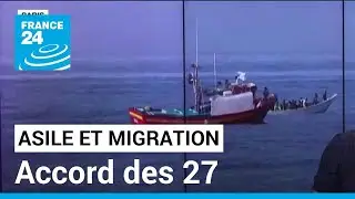Asile et migration : les 27 s'accordent sur une nouvelle politique &bull; FRANCE 24