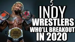 5 INDY WRESTLERS WHO'LL BREAKOUT IN 2020