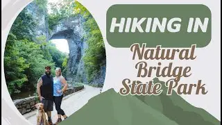 Exploring Virginia Natural Bridge State Park