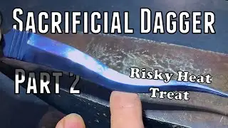 Sacrificial Dagger Part 2: Heat treating a delicate blade