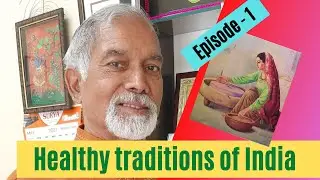 Healthy Traditions of India - An epic series (Part-1)