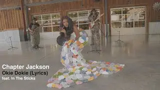 Chapter Jackson - Okie Dokie feat. In The Sticks [Official Lyrics Video]