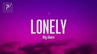 Ally Ahern - LONELY (Lyrics)