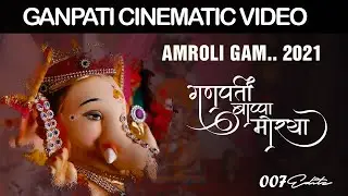 AMROLI GAM | GANPATI CINEMATIC VIDEO | HIGHLIGHT 2021 | 007EDITZ