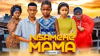 NISAMEHE MAMA Full Episode [ 22 ] #love