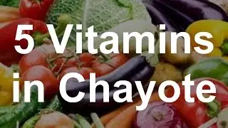 5 Vitamins in Chayote - Health Benefits of Chayote