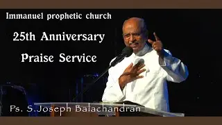 Pr.s. Joseph Balachandran/25 years celebration/Immanuel prophetic church/18/01/2025