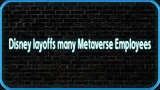 Disney layoffs many Metaverse Employees