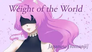 NeiR:Automata - Weight of the World [Japanese Cover: Romanji, Pitched up]