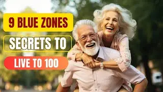 9 BLUE ZONES Secrets to LIVE TO 100