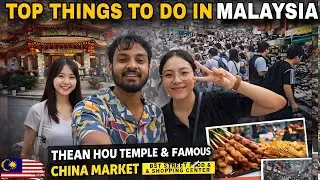 Thean Hou Temple Kuala Lumpur 🇲🇾|China Market Tour | Things to Do in Malaysia | Street Food Shopping
