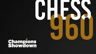 2018 Champions Showdown | Chess 960: Day 1