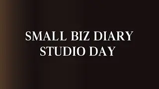 Small Biz Diary - A day in the Studio, #behindthescenes