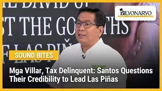 Mga Villar, Tax Delinquent: Santos Questions Their Credibility to Lead Las Pi&ntilde;as