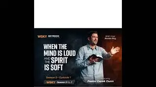 When the Mind Is Loud and the Spirit Is Soft | Hearing God in Stillness (WSKY Season 5 Ep. 1)